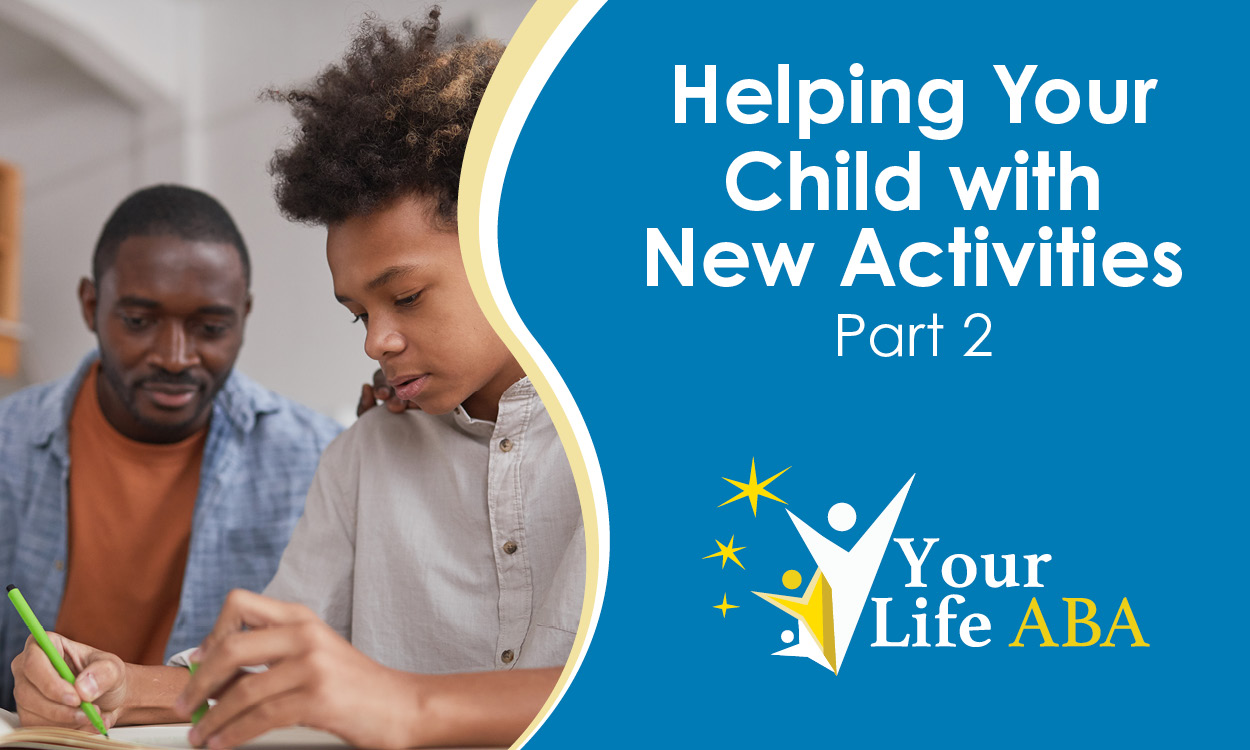 Part 2 – My Child Doesn’t Do Well with New Activities…What Do I Do?