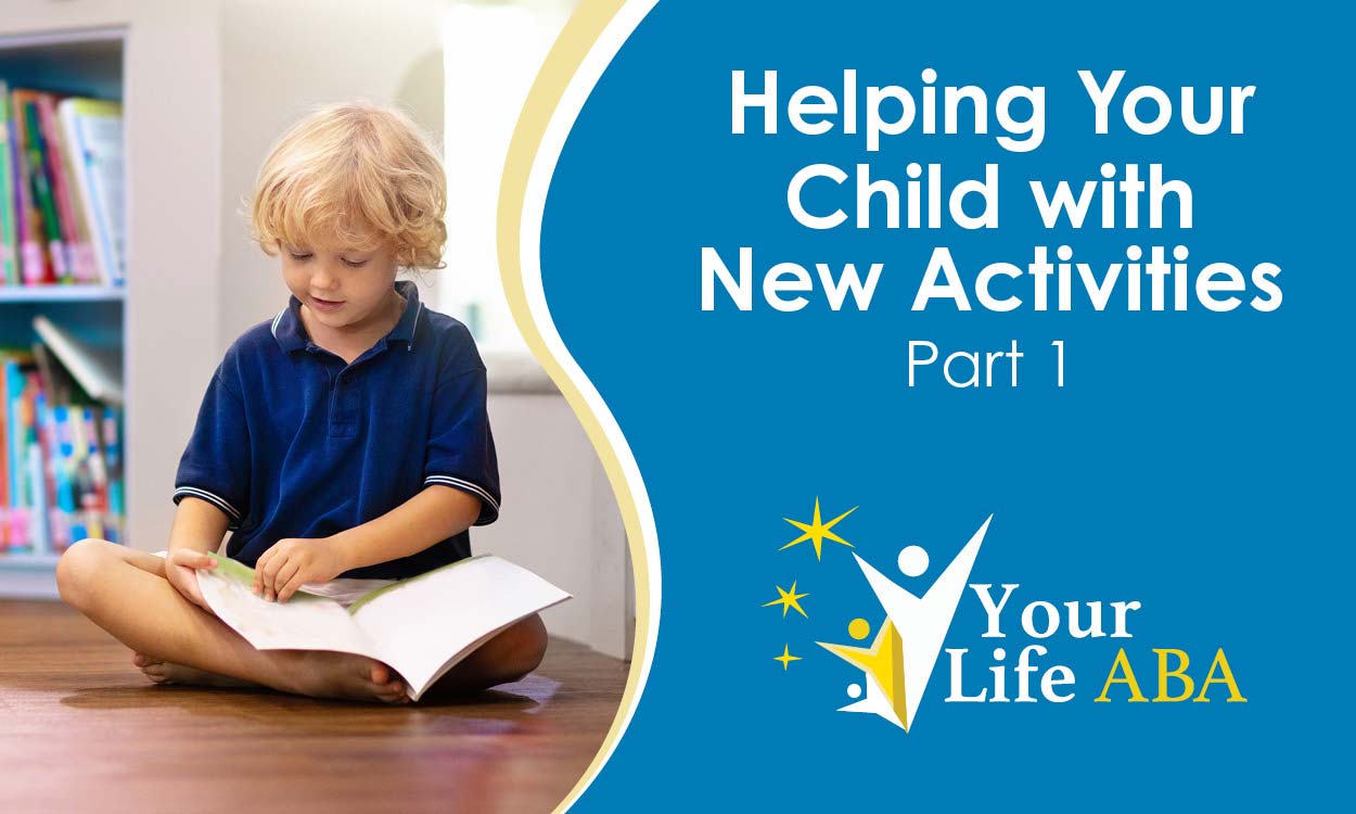 Part 1 – My Child Doesn’t Do Well with New Activities…What Do I Do?