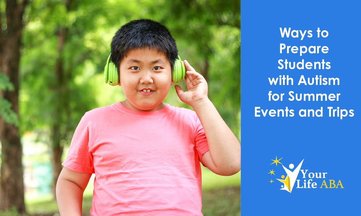 Ways to Prepare Students with Autism for Summer Events and Trips 