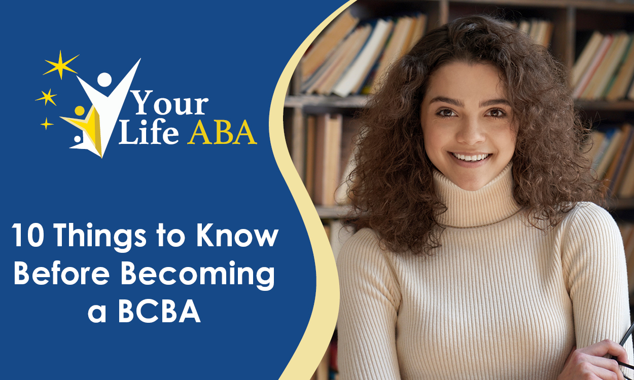10 Things to Know Before Becoming a BCBA